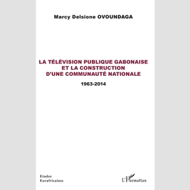 La télévision publique gabonaise et la construction d'une communauté nationale