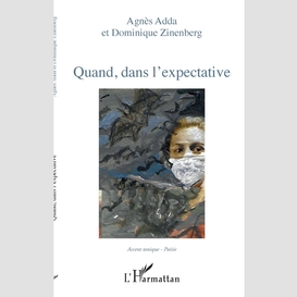 Quand, dans l'expectative