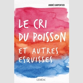 Le cri du poisson et autres esquisses