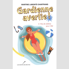 Gardienne avertie ! 05 :  pas de relâche pour l'été