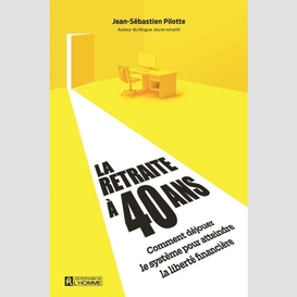 Retraite a 40 ans (la)