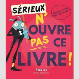 Serieux n'ouvre pas ce livre