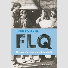 Flq: histoire d'un mouvement clandestin