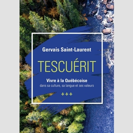 Tescuérit - vivre à la québécoise