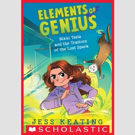 Nikki tesla and the traitors of the lost spark (elements of genius #3)