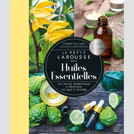 Petit larousse des huiles essentielles