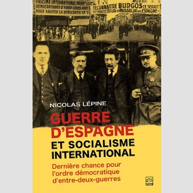 Guerre d'espagne et socialisme international : dernière chance pour l'ordre démocratique d'entre-deux-guerres