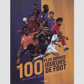 100 plus grands joueurs de foot (les)