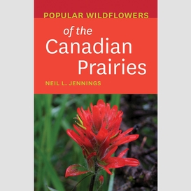 Popular wildflowers of the canadian prairies