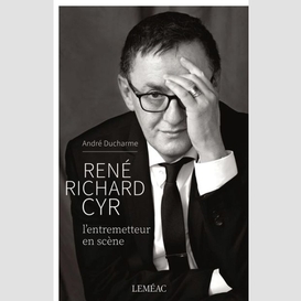 René richard cyr. l'entremetteur en scène