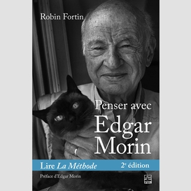 Penser avec edgar morin. lire la méthode. 2e édition