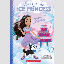 Icing on the snowflake (diary of an ice princess #6)