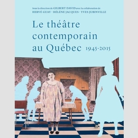 Theatre contemporain au quebec (le)
