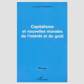 Capitalisme et nouvelles morales de l'interet et du gout