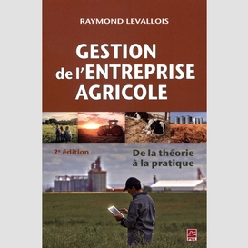 Gestion de l'entreprise agricole : de la théorie à la pratique 2e édition