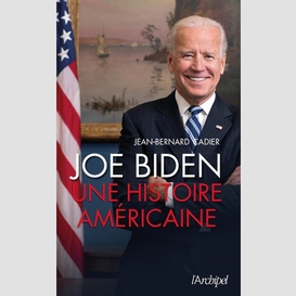 Joe biden - une histoire americaine