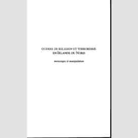 Guerre de religion et terrorisme en irlande du nord : mensonges et manipulation