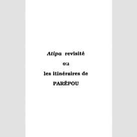 Atipa revisité ou les itinéraires de parépou