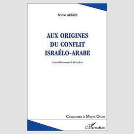 Aux origines du conflit israélo-arabe