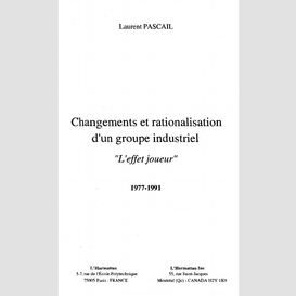 Changements et rationalisation d'un groupe industriel