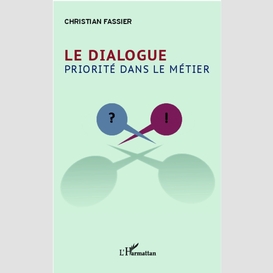 Le dialogue. priorité dans le métier