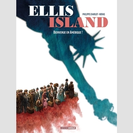 Ellis island t01 - bienvenue en amerique