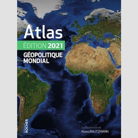 Atlas geopolitique mondial edition 2021