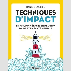 Techniques d'impact en psychothérapie, en relation d'aide et en santé mentale