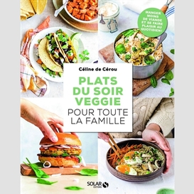 Plats du soir veggie pour toute la famil