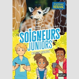 Soigneurs juniors t.3 mission girafon