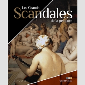 Grands scandales de la peinture (les)