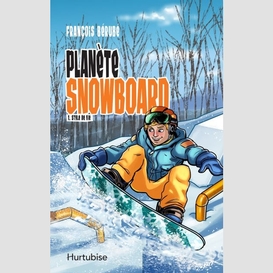 Planète snowboard - tome 1