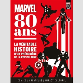 Marvel 80 ans : la veritable histoire