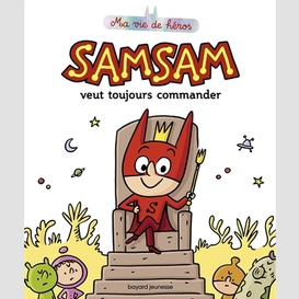 Samsam veut toujours commander