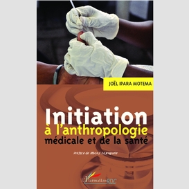 Initiation à l'anthropologie médicale et de la santé