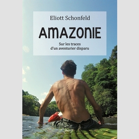 Amazonie - sur traces aventurier disparu