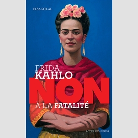 Frida kahlo non a la fatalite