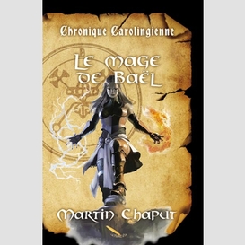 Chronique carolingienne: le mage de baël