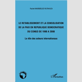 Le rétablissement et la consolidation de la paix en république démocratique du congo de 1990 à 2008
