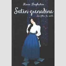 Filles du siecles -satin grenadine (les)