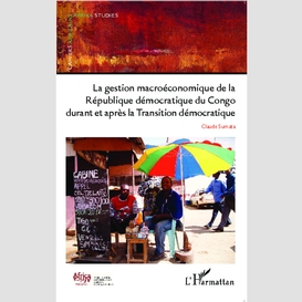 La gestion macroéconomique de la république démocratique du congo durant et après