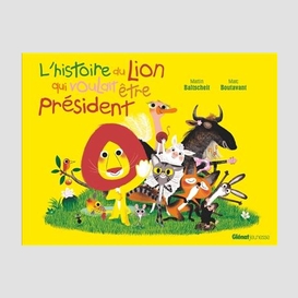 Histoire lion qui voulait etre president