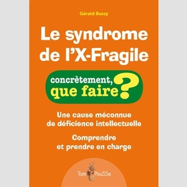Syndrome de l'x-fragile (le)