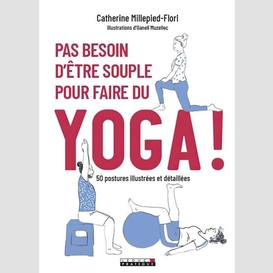 Pas besoin d'etre souple pour faire yoga