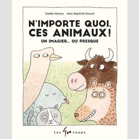 N'importe quoi, ces animaux!