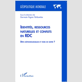 Identités, ressources naturelles et conflits en rdc