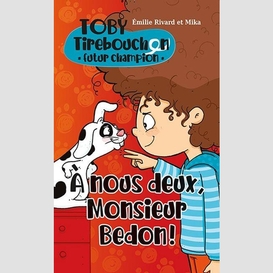 À nous deux, monsieur bedon!