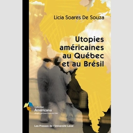 Utopies américaines au québec et brésil