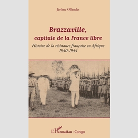 Brazzaville, capitale de la france libre