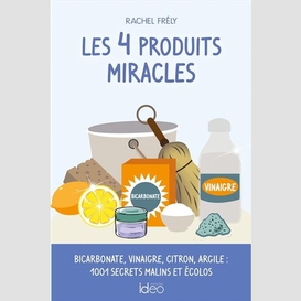 4 produits miracles (les)